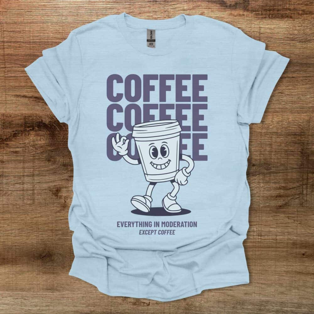 Coffee Everything In Moderation Light Blue Coffee Everything In Moderation Light Blue
