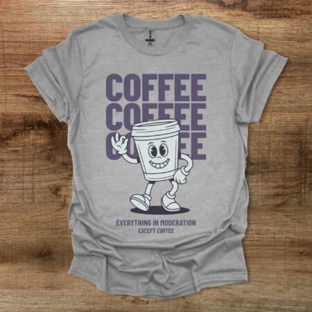 Coffee Everything In Moderation Sport Grey T Shirt Unisex