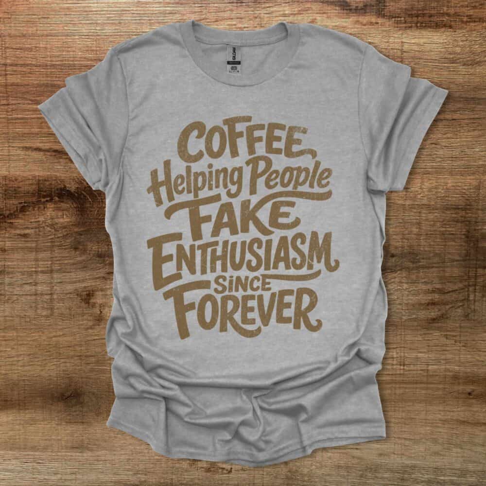 Coffee Helping People Fake Enthusiasm Sport Grey T-Shirt Unisex Coffee Helping People Fake Enthusiasm Sport Grey T Shirt Unisex