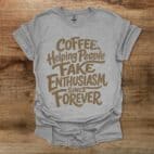 Coffee Helping People Fake Enthusiasm Sport Grey T Shirt Unisex