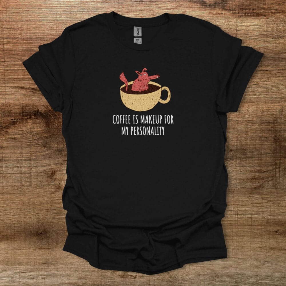 Coffee Is Makeup For My Personality Black T-Shirt Unisex Coffee Is Makeup For My Personality Black T Shirt Unisex