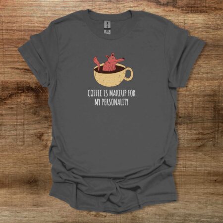 Coffee Is Makeup For My Personality Charocal T-Shirt Unisex Coffee Is Makeup For My Personality Charocal T Shirt Unisex