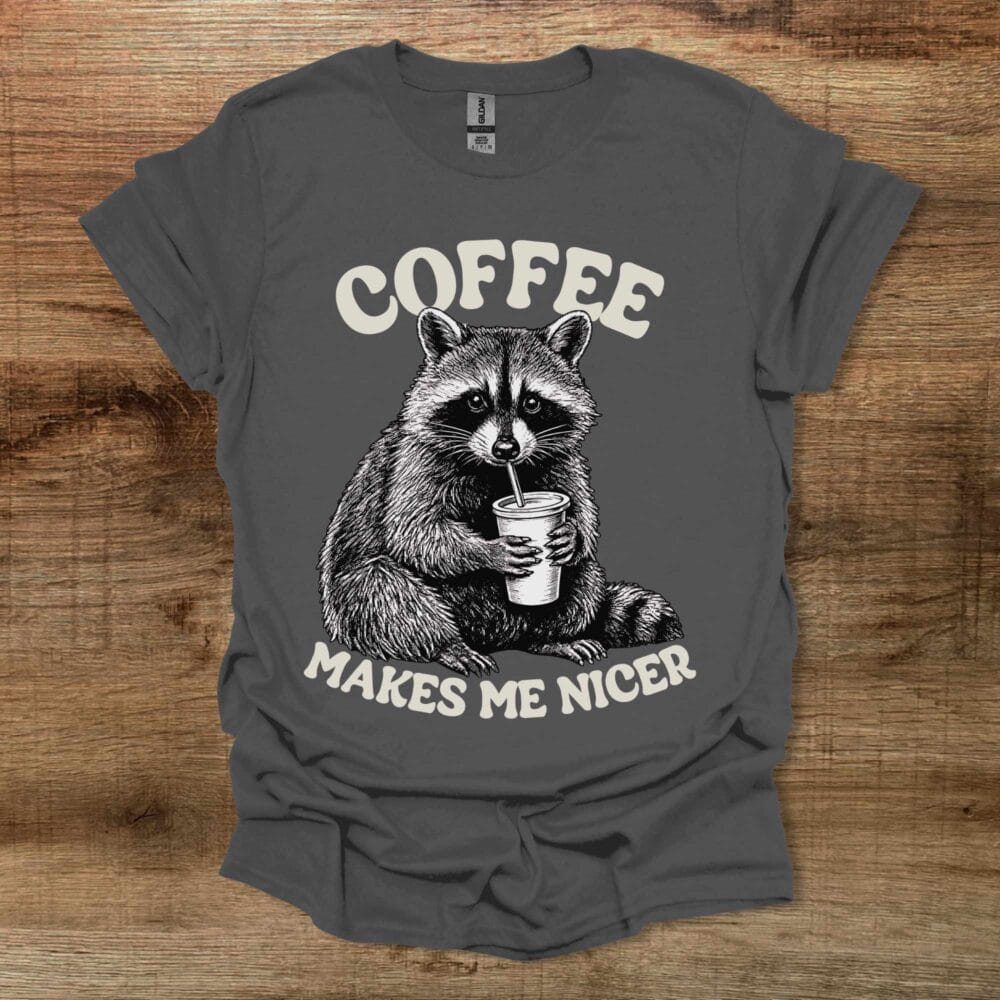 Coffee Makes Me Nicer Raccon Charocal T-Shirt Unisex Coffee Makes Me Nicer Raccon Charocal T Shirt Unisex