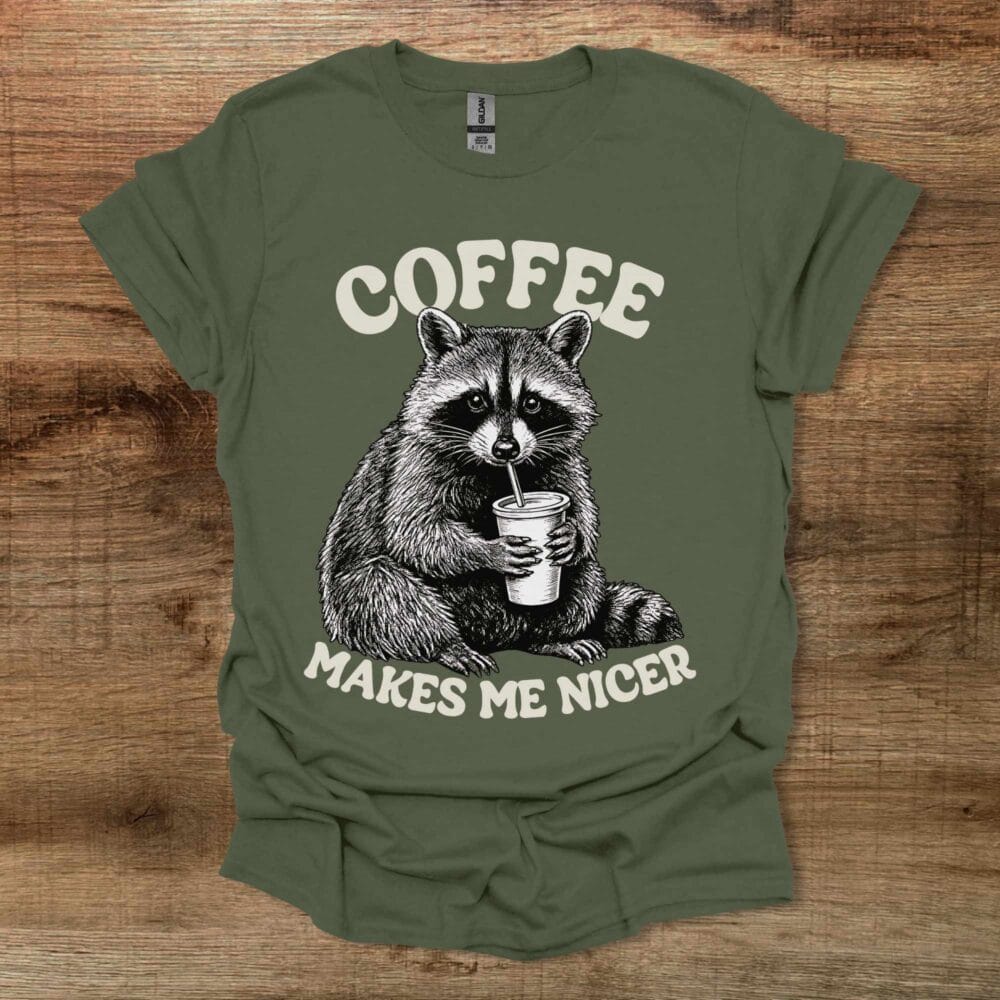 Coffee Makes Me Nicer Raccon Military Green T-Shirt Unisex Coffee Makes Me Nicer Raccon Military Green T Shirt Unisex