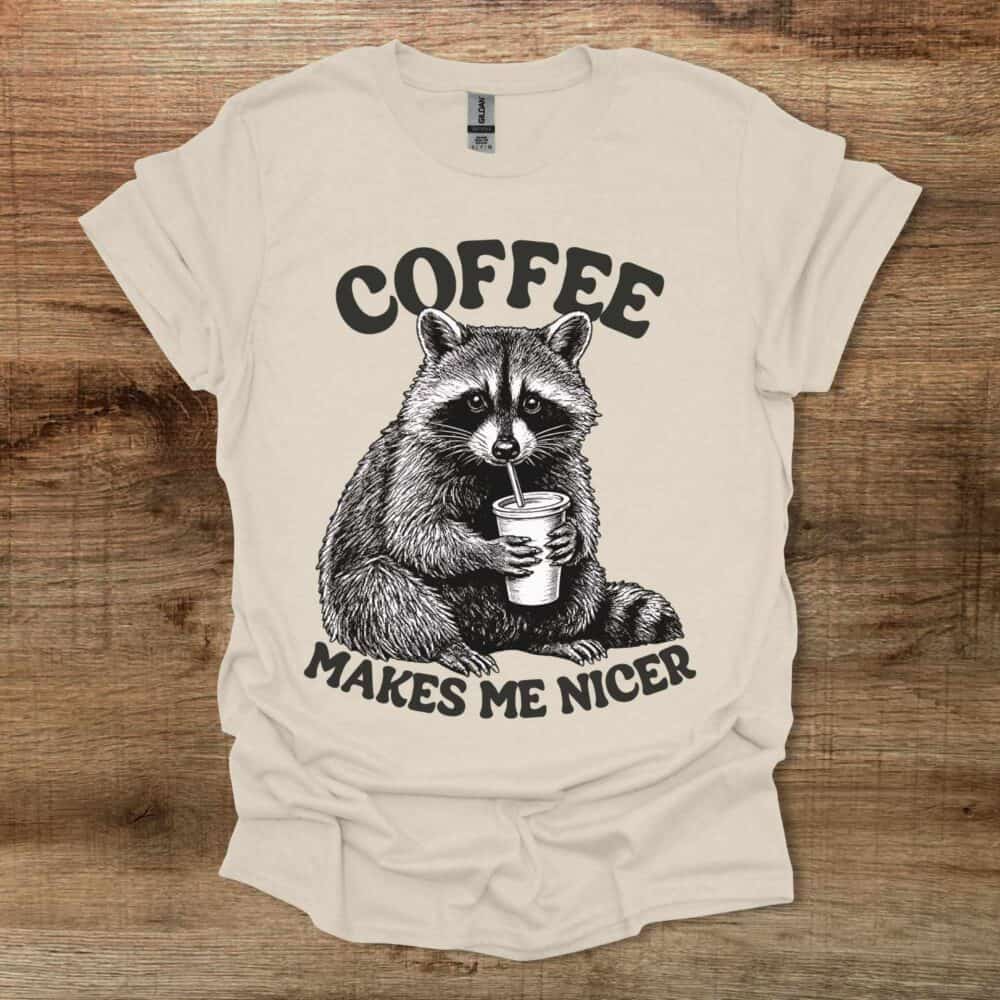 Coffee Makes Me Nicer Raccon Natural T-Shirt Unisex Coffee Makes Me Nicer Raccon Natural T Shirt Unisex