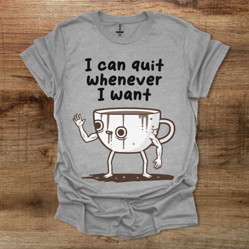 I Can Quit Whenever I Want Sport Grey T-Shirt Unisex I Can Quit Whenever I Want Sport Grey T Shirt Unisex