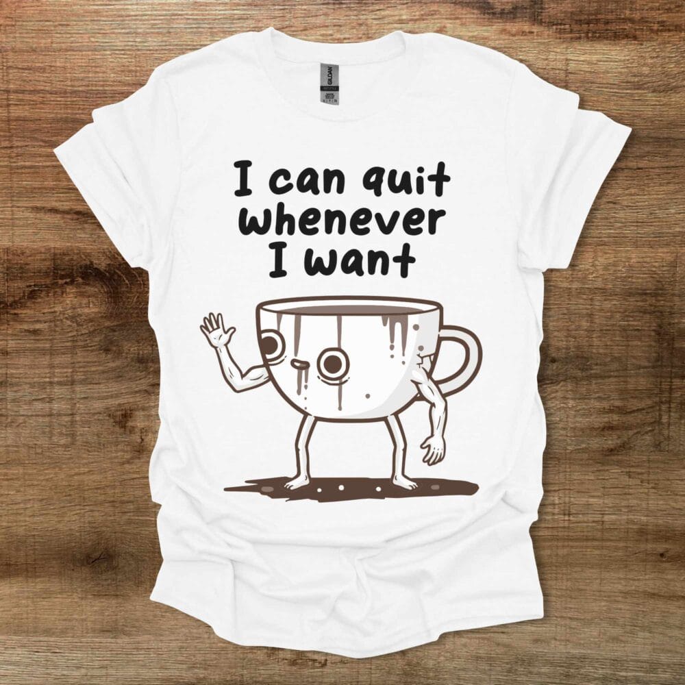I Can Quit Whenever I Want White T-Shirt Unisex I Can Quit Whenever I Want White T Shirt Unisex