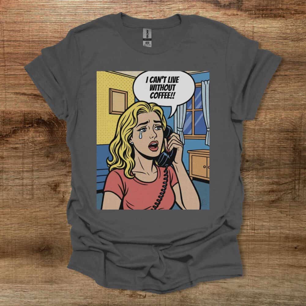 I Can't Live Without Coffee Roy Lichtenstein Charocal T-Shirt Unisex I Can't Live Without Coffee Roy Lichtenstein Charocal T Shirt Unisex