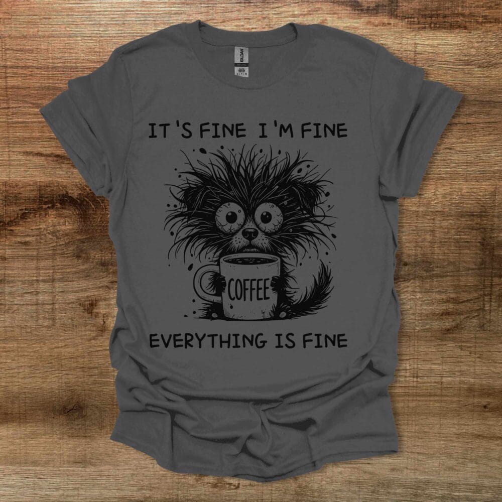 It's Fine Everything Is Fine Charocal T-Shirt Unisex It's Fine Everything Is Fine Charocal T Shirt Unisex