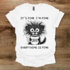 It's Fine Everything Is Fine White T Shirt Unisex