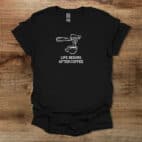 Life Begins After Coffee Black T Shirt Unisex
