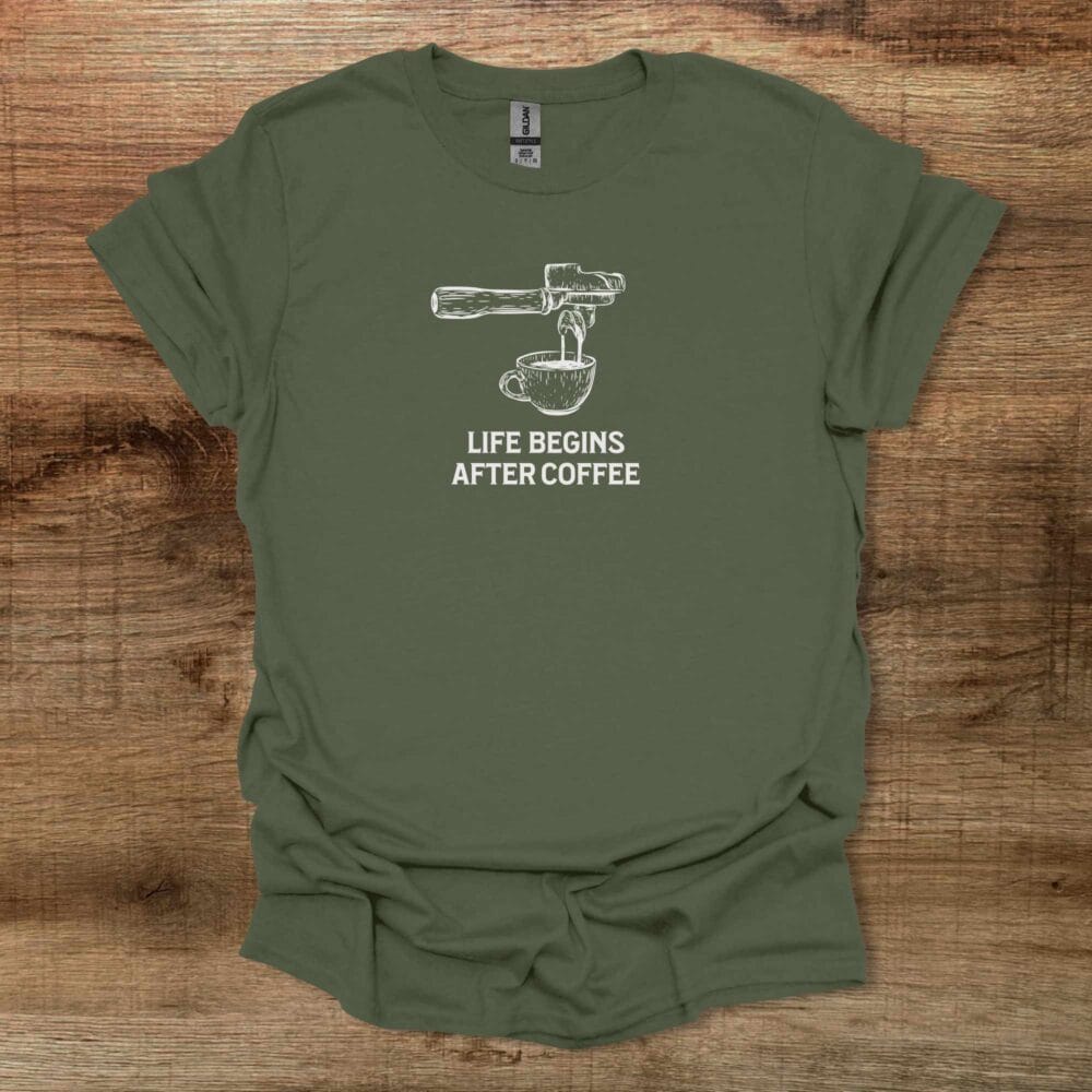 Life Begins After Coffee Military Green T-Shirt Unisex Life Begins After Coffee Military Green T Shirt Unisex
