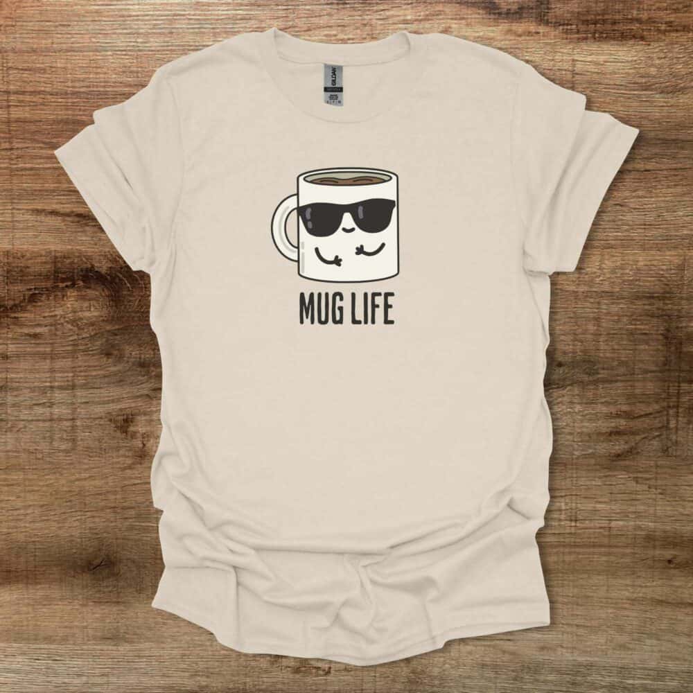 Mug Life Coffee Cup Mascot Natural T-Shirt Unisex Mug Life Coffee Cup Mascot Natural T Shirt Unisex