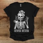 Never Better Halloween Black T Shirt Unisex