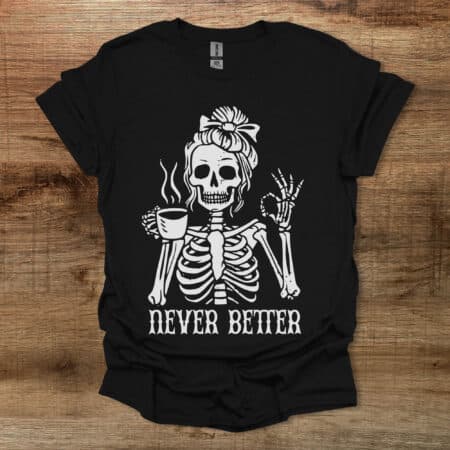 Never Better Halloween Black T Shirt Unisex