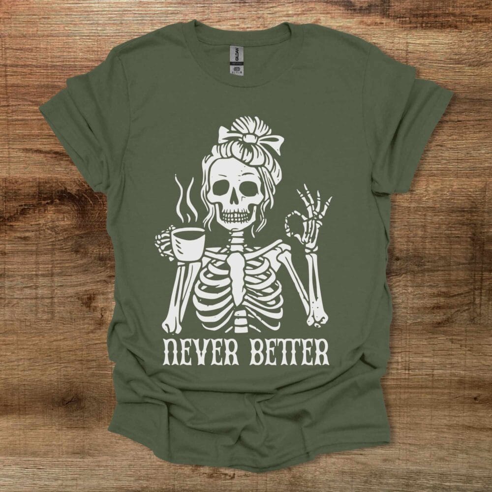 Never Better Halloween Military Green T-Shirt Unisex Never Better Halloween Military Green T Shirt Unisex