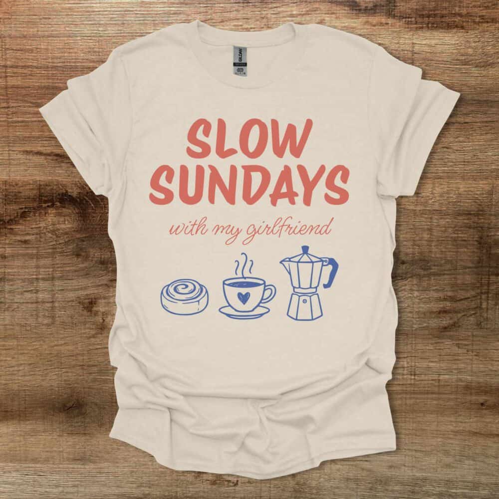 Slow Sundays With My Girlfriend Natural T-Shirt Unisex Slow Sundays With My Girlfriend Natural T Shirt Unisex