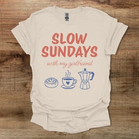 Slow Sundays With My Girlfriend Natural T Shirt Unisex