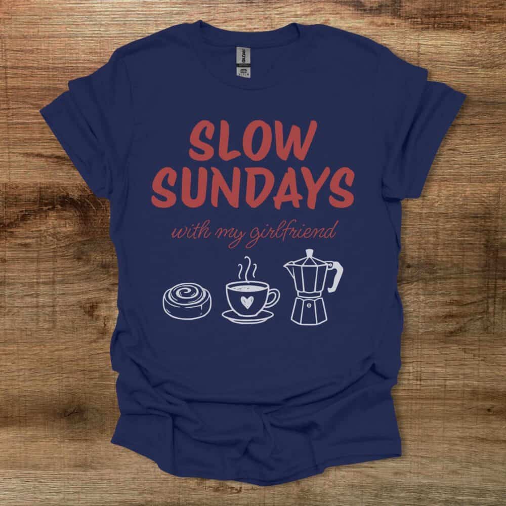 Slow Sundays With My Girlfriend Navy T-Shirt Unisex Slow Sundays With My Girlfriend Navy T Shirt Unisex
