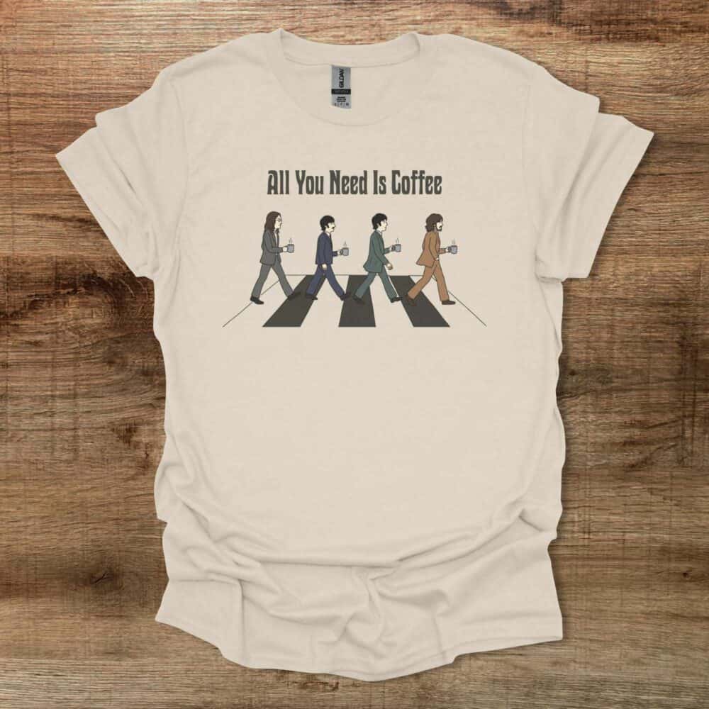 All You Need is Coffee Beatles Natural T-Shirt Unisex All You Need is Coffee Beatles Natural T Shirt Unisex