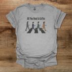 All You Need is Coffee Beatles Sport Grey T Shirt Unisex