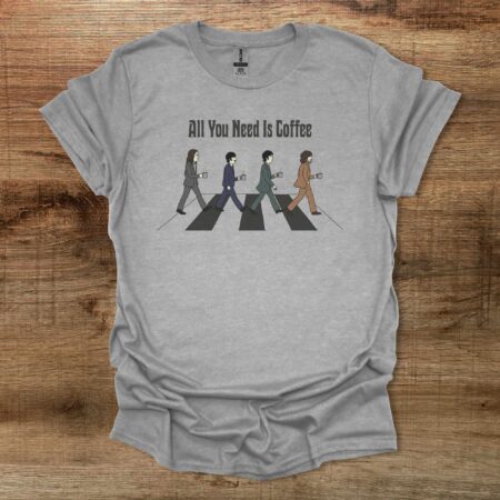 All You Need is Coffee Beatles Sport Grey T Shirt Unisex