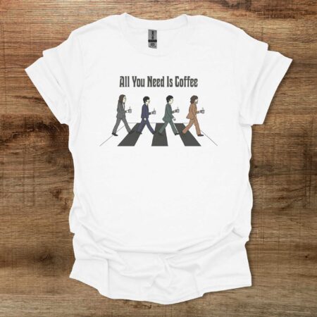 All You Need is Coffee Beatles White T Shirt Unisex