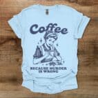 Coffee Because Murder is Wrong Vintage Light Blue