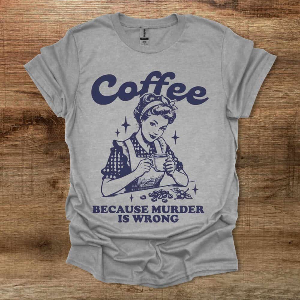 Coffee Because Murder is Wrong Vintage Sport Grey T-Shirt Unisex Coffee Because Murder is Wrong Vintage Sport Grey T Shirt Unisex