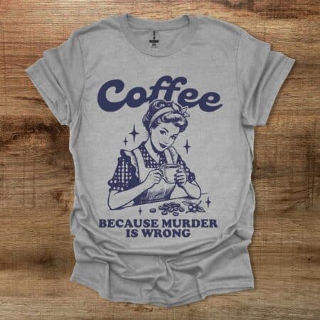 Coffee Because Murder is Wrong Vintage Sport Grey T Shirt Unisex