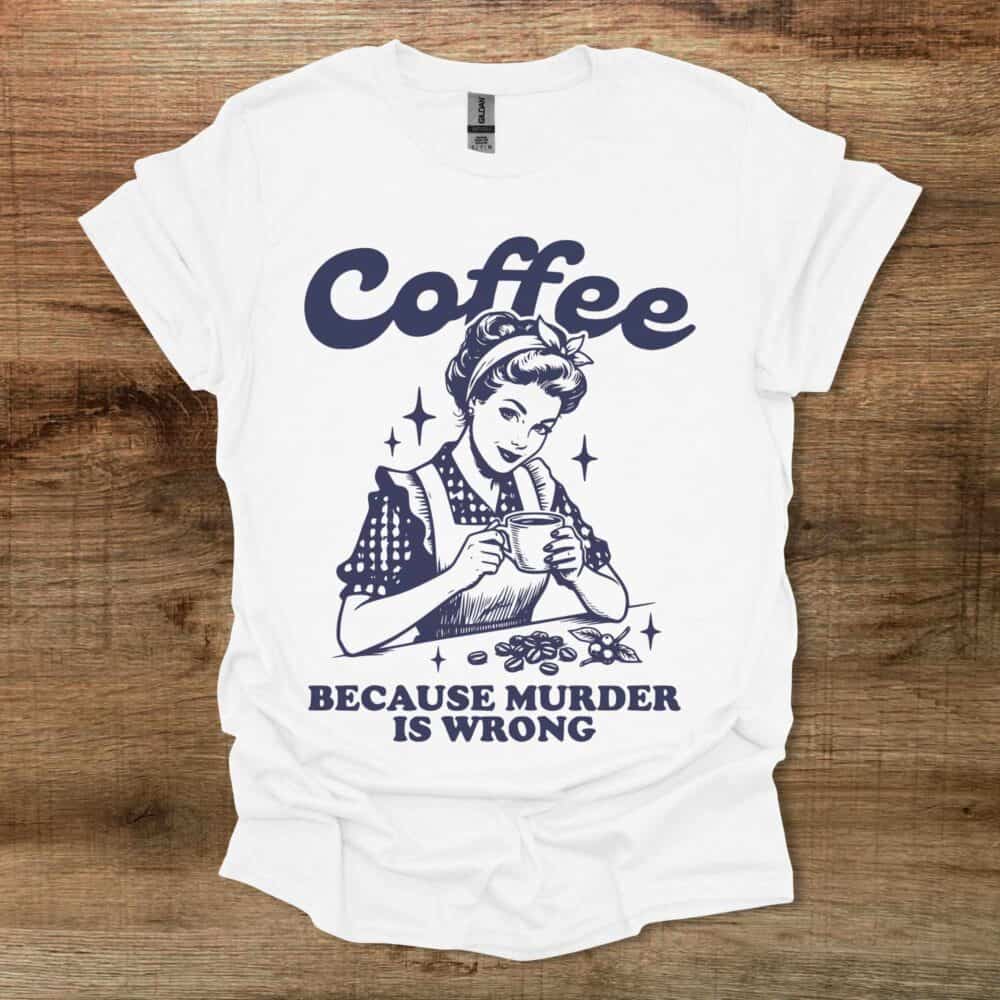 Coffee Because Murder is Wrong Vintage White T Shirt Unisex
