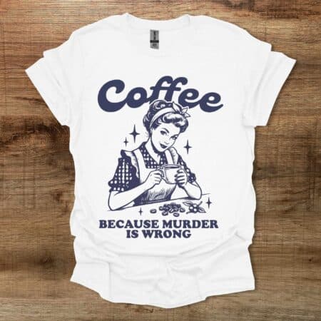 Coffee Because Murder is Wrong Vintage White T Shirt Unisex