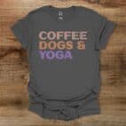 Coffee Dogs and Yoga Charocal T Shirt Unisex