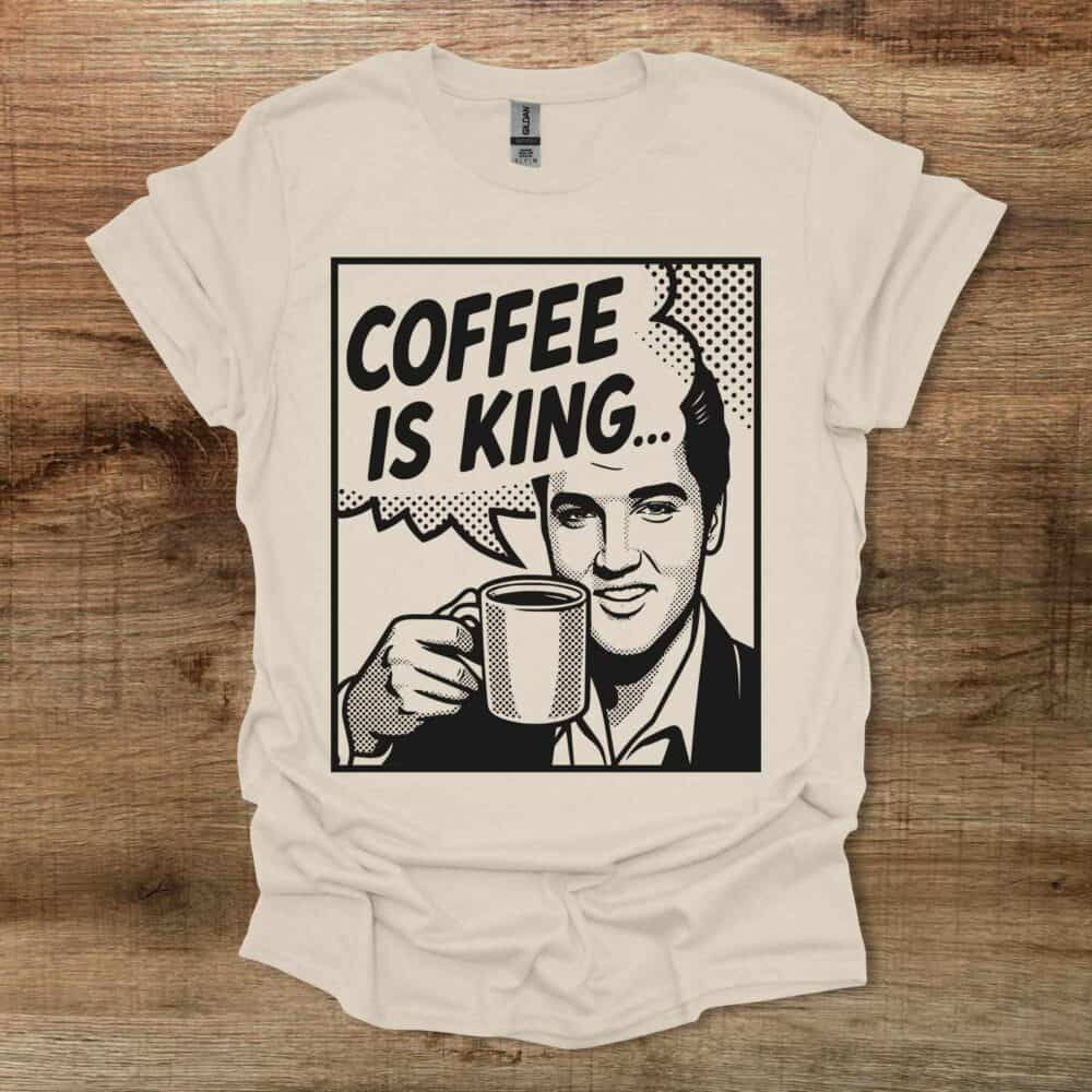 Elvis Presley Coffee Is King Pop-Art Natural T-Shirt Unisex Elvis Presley Coffee Is King Pop Art Natural T Shirt Unisex