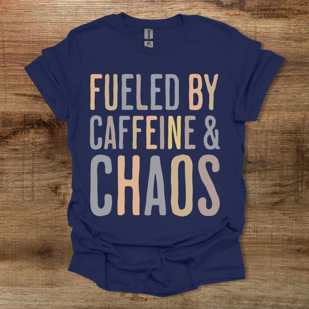 Fueled By Caffeine & Chaos Navy T-Shirt Unisex Fueled By Caffeine & Chaos Navy T Shirt Unisex