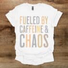 Fueled By Caffeine & Chaos White T Shirt Unisex