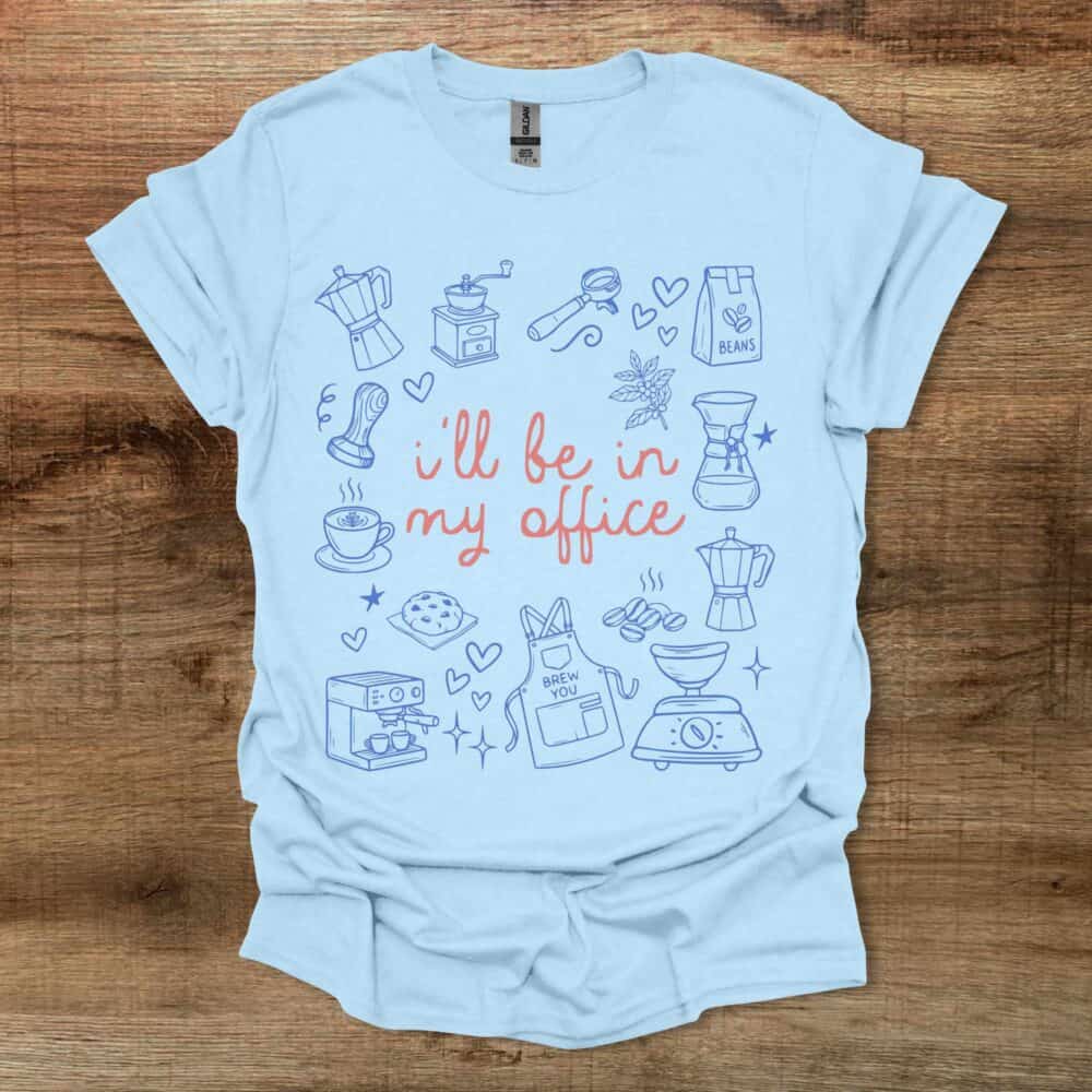 I'll Be In My Office Light Blue I'll Be In My Office Light Blue