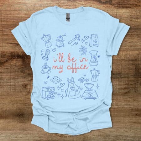 I'll Be In My Office Light Blue