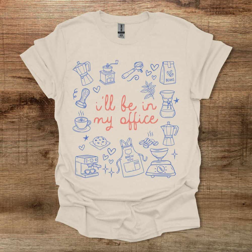 I'll Be In My Office Natural T-Shirt Unisex I'll Be In My Office Natural T Shirt Unisex