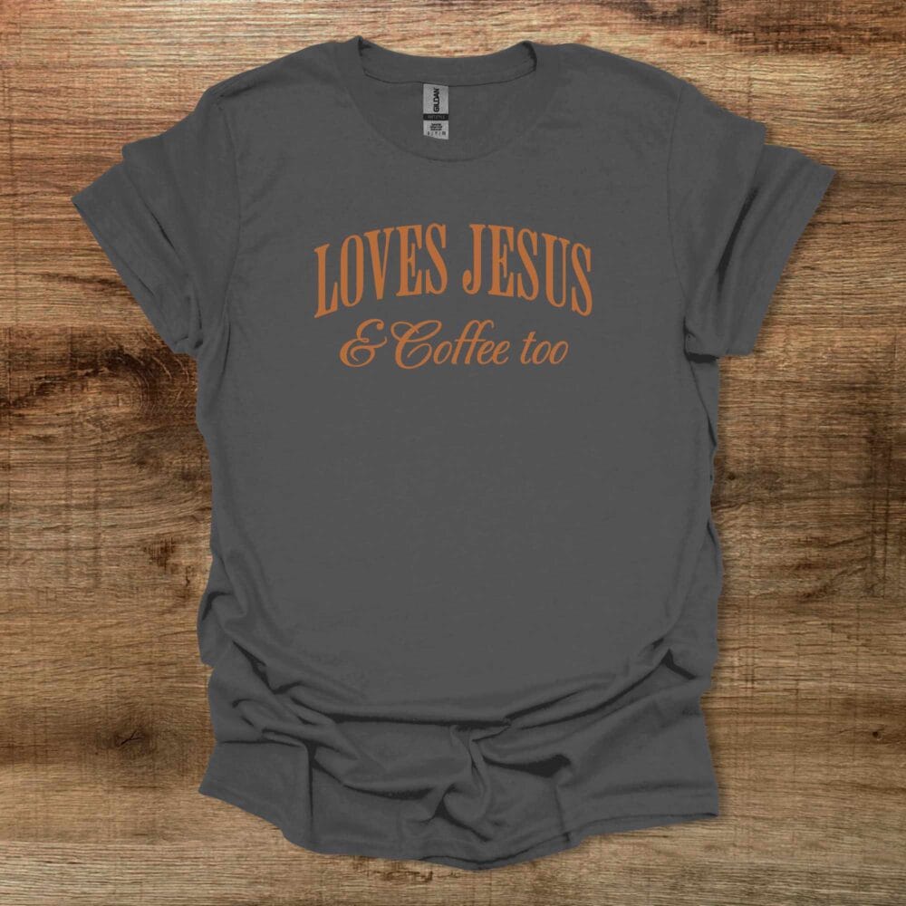 Loves Jesus & Coffee Too Charocal T-Shirt Unisex Loves Jesus & Coffee Too Charocal T Shirt Unisex