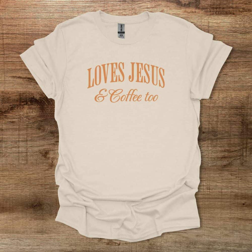 Loves Jesus & Coffee Too Natural T-Shirt Unisex Loves Jesus & Coffee Too Natural T Shirt Unisex