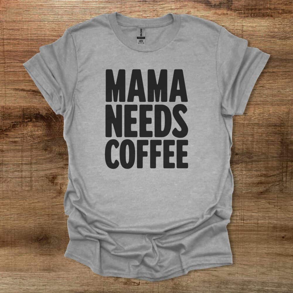 Mama Needs Coffee Sport Grey T-Shirt Unisex Mama Needs Coffee Sport Grey T Shirt Unisex