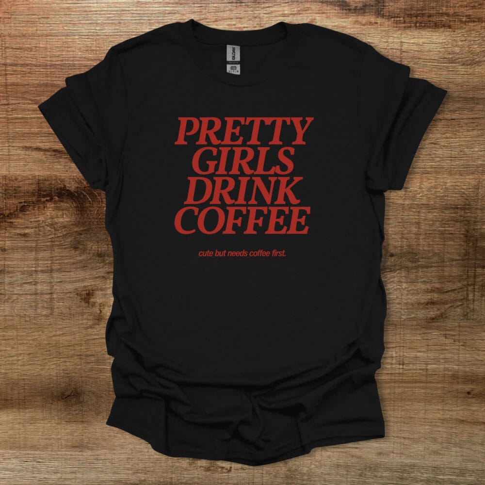 Pretty Girls Drink Coffee Black T-Shirt Unisex Pretty Girls Drink Coffee Black T Shirt Unisex