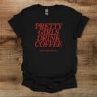 Pretty Girls Drink Coffee Black T Shirt Unisex
