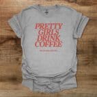 Pretty Girls Drink Coffee Sport Grey T Shirt Unisex