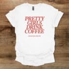 Pretty Girls Drink Coffee White T Shirt Unisex