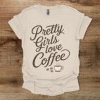 Pretty Girls Love Coffee Natural T Shirt Unisex