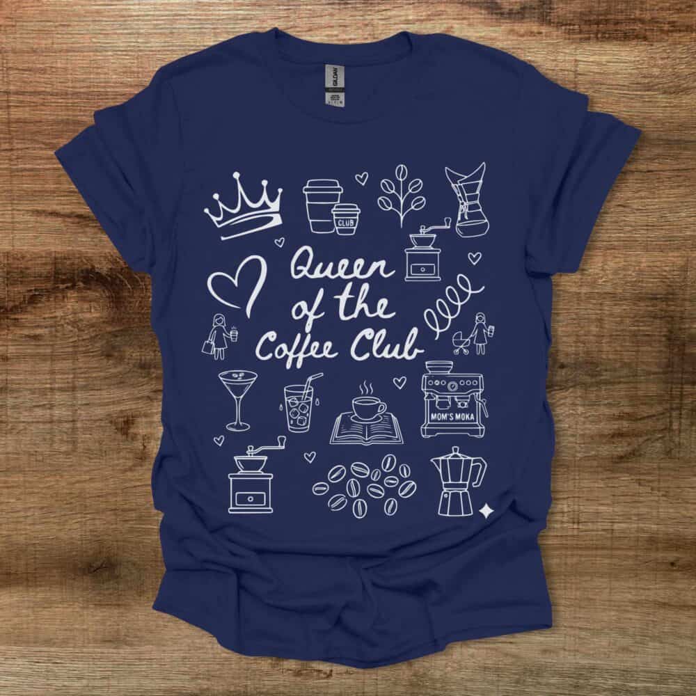 Queen Of The Coffee Club Navy T-Shirt Unisex Queen Of The Coffee Club Navy T Shirt Unisex
