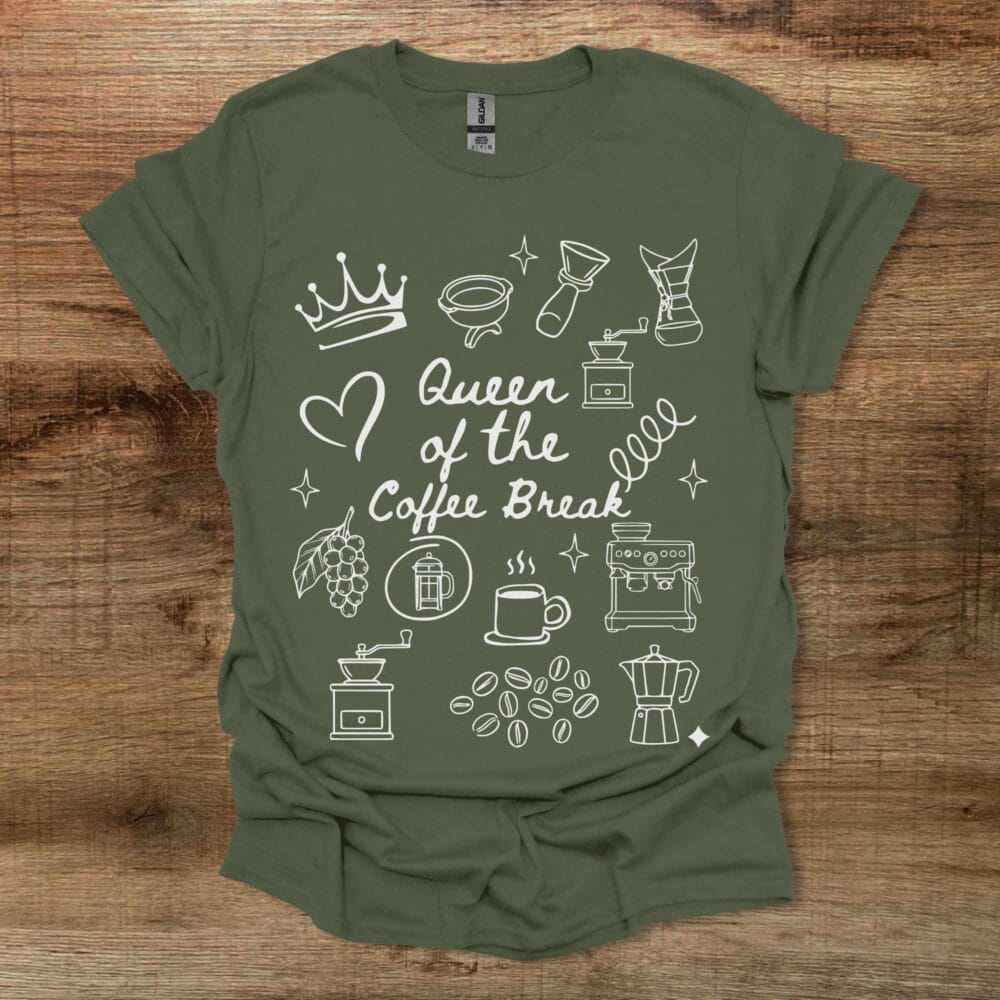 Queen of the Coffee Break Military Green T-Shirt Unisex Queen of the Coffee Break Military Green T Shirt Unisex