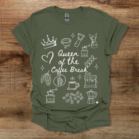 Queen of the Coffee Break Military Green T Shirt Unisex